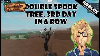 Roblox - Lumber Tycoon 2 - ДВОЙНЫЕ ДЕРЕВЬЯ-ПРИЗРАКИ 3-Й ДЕНЬ ПОДРЯД