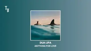 Dua Lipa - Anything For Love | Slowed + Reverb