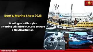 Boat & Marine Show 2026: Boating as a Lifestyle Charting Sri Lanka's Course Toward a Nautical Nation