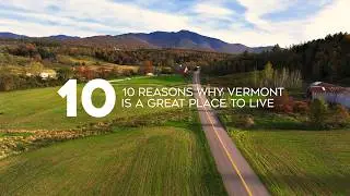 10 Reasons Why Vermont is a Great Place to Live!
