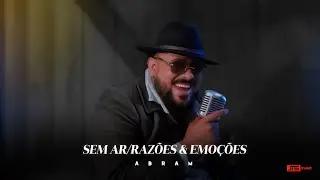 Abram -Sem Ar, Razões e Emoções - MEDLEY  ( COVER  )