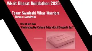 Title of idea &ldquo;Celebrating Our Cultural Pride with AI Swadeshi Box&rdquo; | Viksit Bharat Buildathon 2025