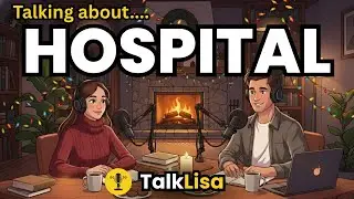 How to Talk at the Hospital in English Confidently | English Podcast