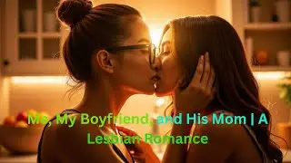 Falling for His Mother | A Forbidden Lesbian Romance