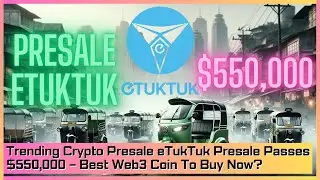 Trending Crypto Presale eTukTuk Presale Passes $550,000 &ndash; Best Web3 Coin To Buy Now?