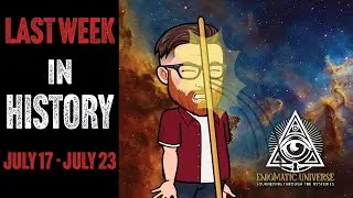 Last Week in History: July 17th - July 23rd