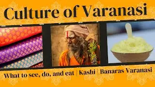 Soaking in the culture of Varanasi: What to see, do, and eat | Kashi | Banaras | Prayag Pandits