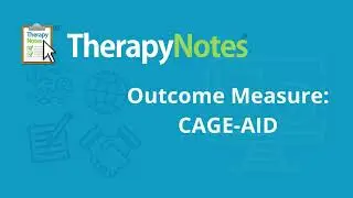 Outcome Measures - CAGE-AID - TherapyNotes&reg;
