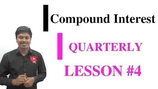 COMPOUND INTEREST_Quarterly #LESSON-4