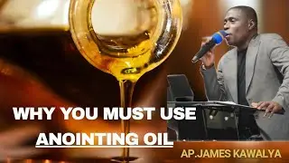 How To Use Anointing oil and be set free//Apostle James kawalya 