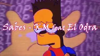 Sabes - KM feat El Odra