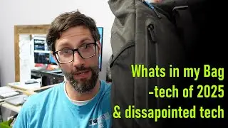 My Bag of Tech for 2025 (my most carried gear and disappointed gear)