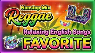 RELAXING REGGAE MUSIC MIX 2026 🌺 NEW REGGAE LOVE SONGS 2026 | ALL TIME FAVORITE REGGAE SONGS 2025