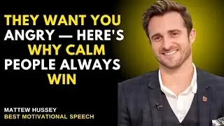 They Want You Angry &mdash; Here's Why Calm People Always Win | Matthew Hussey Motivation