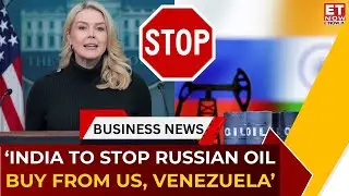 India To End Russian Oil Imports? White House Claims Big Shift Under New US-India Trade Deal |ET Now
