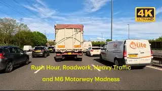 Rush Hour, Roadwork, Heavy Traffic, and M6 Motorway Madness in 4K