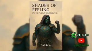 Shades of Feeling &ndash; DnB Echo | Emotional Drum & Bass Journey