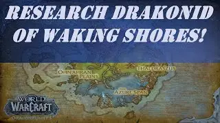 Research Drakonid of Waking Shores! World Quest | Azerothian Archive | Peikon