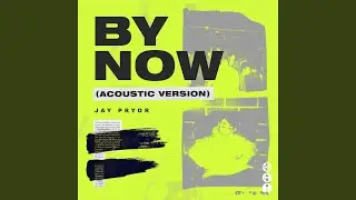 By Now (Acoustic Version)
