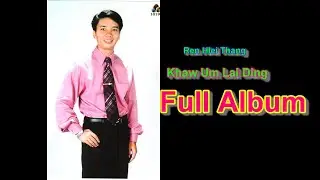 Pastor Silas Ren Hlei Thang - Khaw Um Lai Ding ( Full Album)