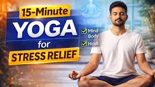 15-Minute Yoga for Stress Relief | Mind & Body Relaxation | Hindi