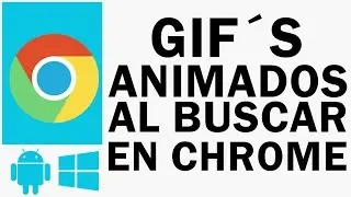 C&oacute;mo encontrar GIFs animados en las b&uacute;squedas de Google Chrome | 2015 |