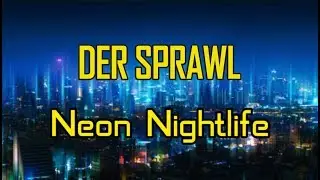 [Der Sprawl] Neon Nightlife Teil 4