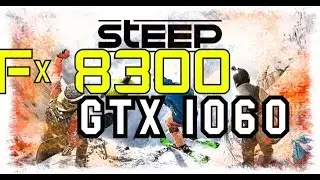 Steep FPS Test Ultra Settings [FX 8300 + GTX 1060 3GB]