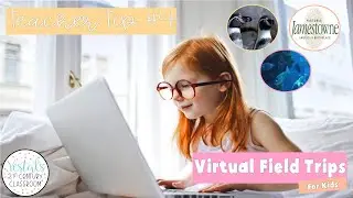 Virtual Field Trips for Kids | Teacher Tip #4