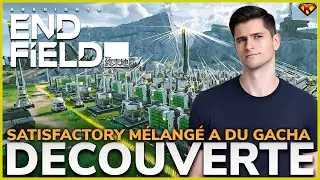 Satisfactory mélangé a du gacha ! | Arknights Endfield - DECOUVERTE FR