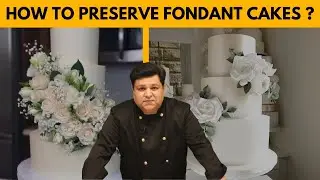 How to Preserve Fondant Cakes Safely? | Chef Vikram Bajaj