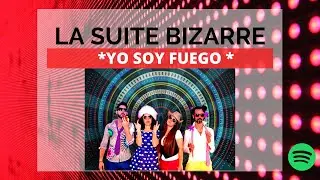 💥 YO SOY FUEGO BY LA SUITE BIZARRE 💥