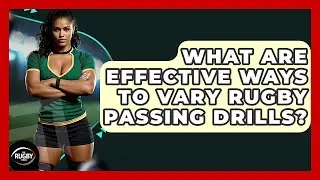 What Are Effective Ways To Vary Rugby Passing Drills? - The Rugby Pros