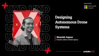 The UX Behind Autonomous Drones 🚁 | Shreshth Kapoor at UXD Talks