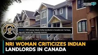 NRI Woman Criticises Indian Landlords in Canada
