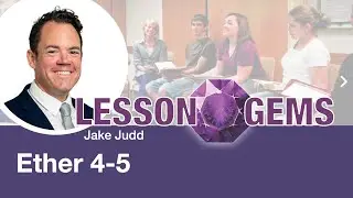 Ether 4-5 | Lesson Gems