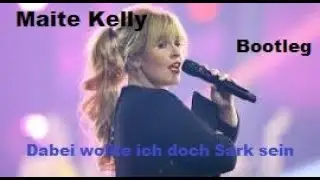 Maite Kelly Dabei wollte ich doch Stark sein-Mulle-Mix-Bootleg
