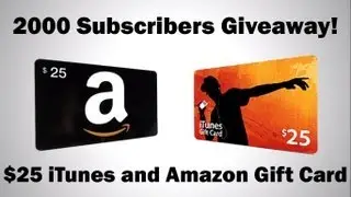 Thanks for 2000 Subscribers! $25 iTunes + Amazon Gift Card Giveaway!
