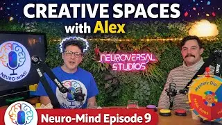 The Power of Creative Spaces with Alex - Neuro-Mind Episode 9