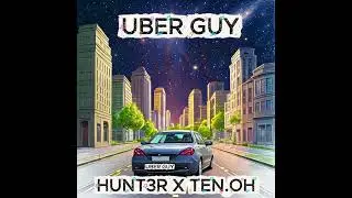 Uber Guy by Hunt3r X Prod. Ten.Oh ( Official Audio) ⁨@Hunters_Flow⁩