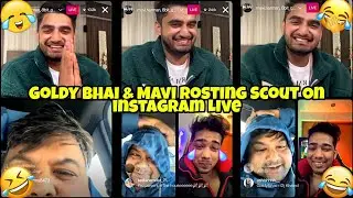 Goldy Bhai & Mavi Rosting Scout on instagram Live 🤣😂🔥