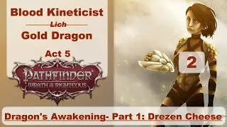 Pathfinder: Wrath of The Righteous- Dragon's Awakening- Part 1: Drezen Cheese (Act 5)
