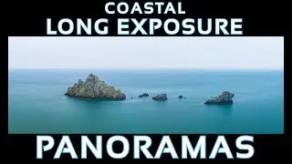 Creating Coastal, Long Exposure, Panoramic Images with the Nikon D850