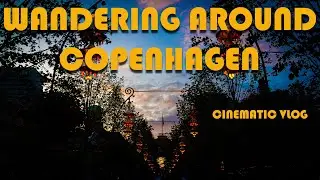 Copenhagen Cinematic Travel Vlog - (yes there is food too)