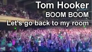 Tom Hooker - BOOM BOOM (let's go back to my room) live