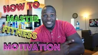HOW TO MASTER LONG TERM FITNESS MOTIVATION