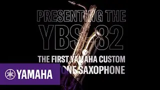 Presenting the first Yamaha Custom Baritone Saxophone YBS-82 | Band & Orchestra | Yamaha Music
