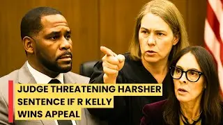 The moment a Judge Threatened Harsher Sentence If R  Kelly Wins Appeal &ndash; Is This Justice?