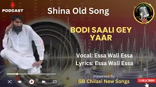 Bodi Saali Gey Yar || Essa Wali Essa Shina Old Song || GB New Song 2024 || GB Chilasi New Songs 2024