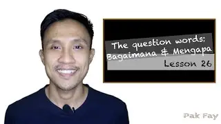 Learn Indonesian | The question words: Bagaimana & Mengapa